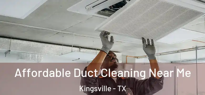 Affordable Duct Cleaning Near Me Kingsville - TX