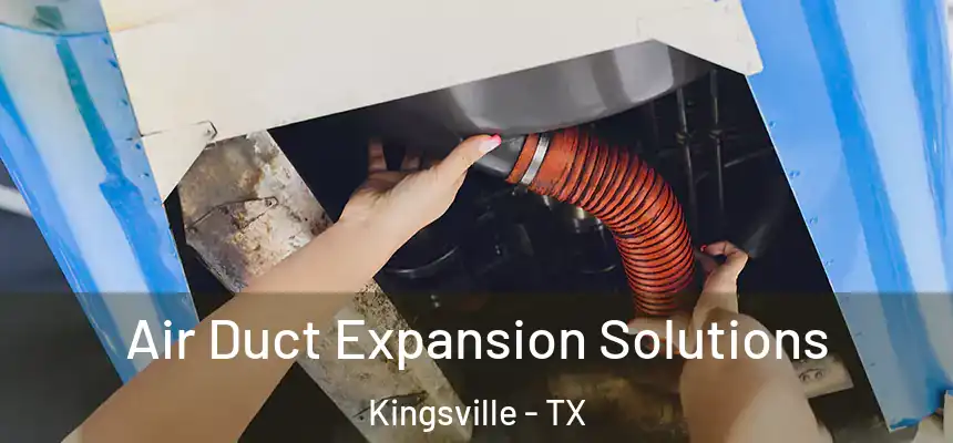  Air Duct Expansion Solutions Kingsville - TX