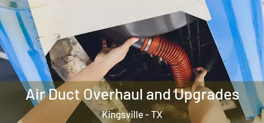  Air Duct Overhaul and Upgrades Kingsville - TX