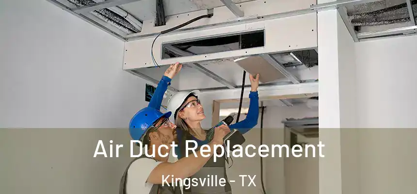  Air Duct Replacement Kingsville - TX