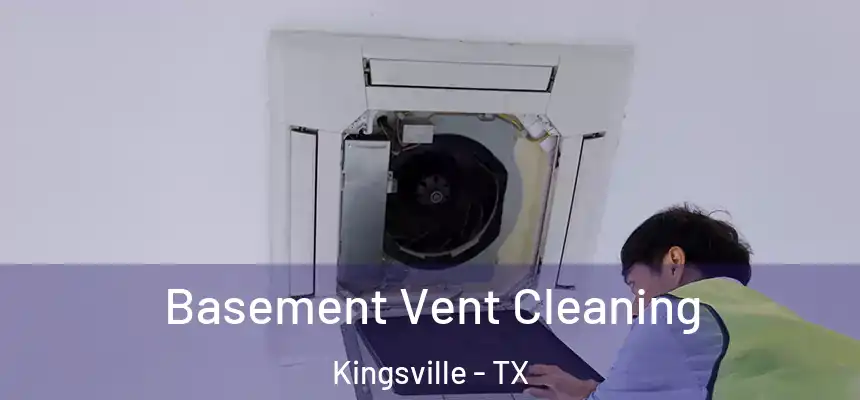  Basement Vent Cleaning Kingsville - TX