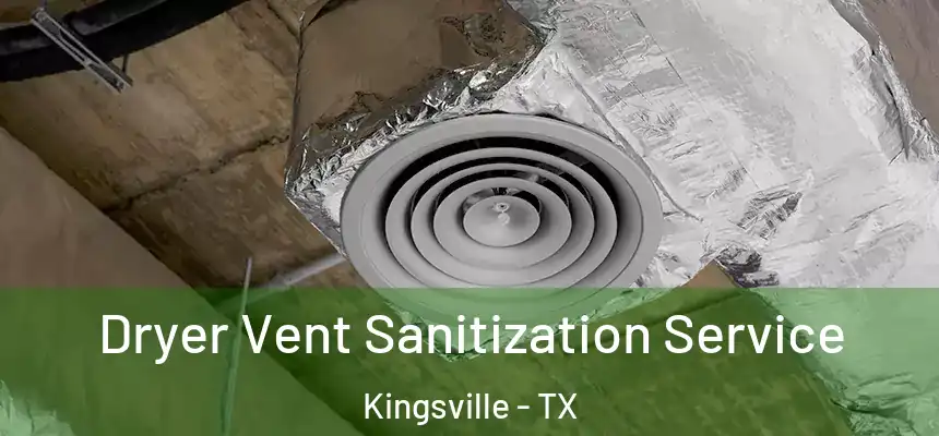  Dryer Vent Sanitization Service Kingsville - TX
