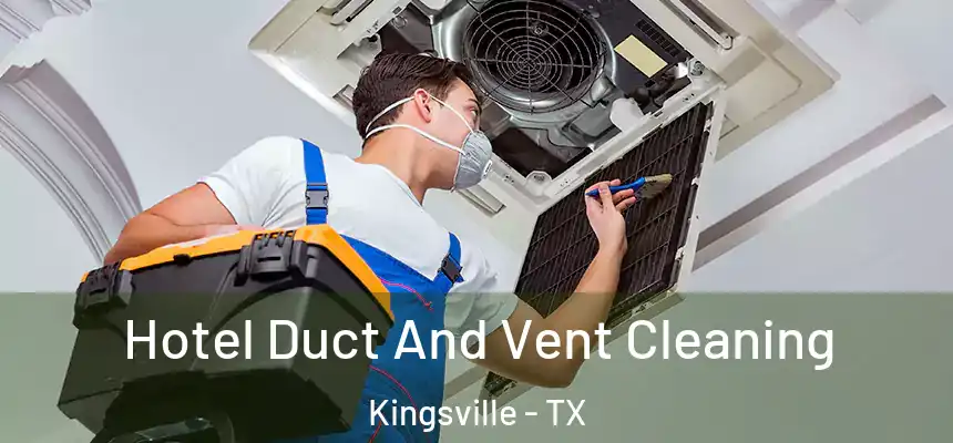  Hotel Duct And Vent Cleaning Kingsville - TX