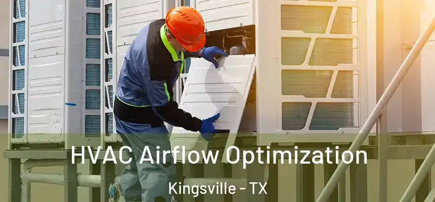  HVAC Airflow Optimization Kingsville - TX