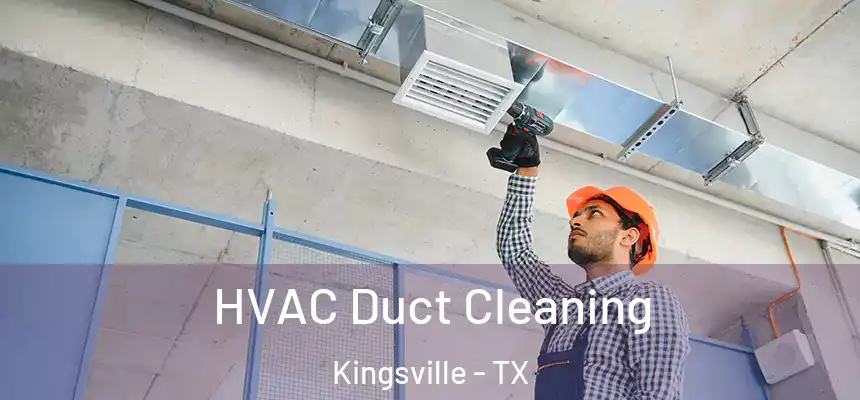  HVAC Duct Cleaning Kingsville - TX