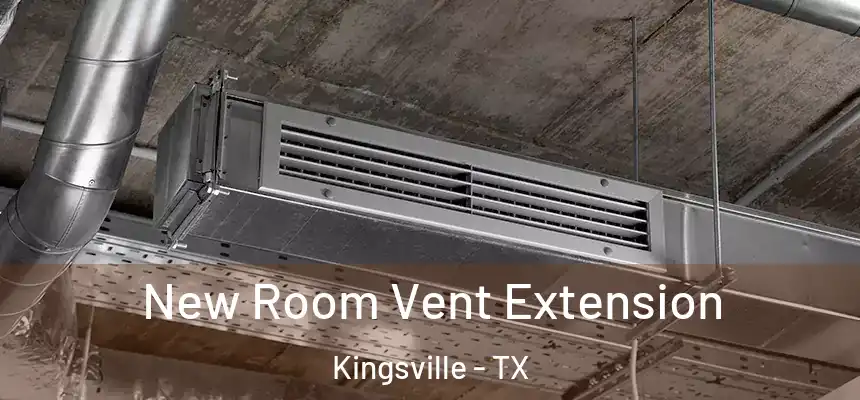  New Room Vent Extension Kingsville - TX