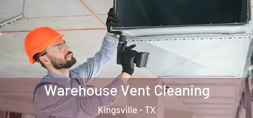  Warehouse Vent Cleaning Kingsville - TX